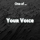 One of - Your Voice