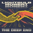 the deep end - Lightbulb Moment