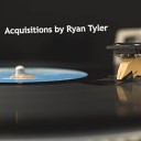 Ryan Tyler - Acquisitions