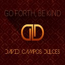 David Campos Dulces - Go Forth Be Kind