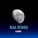 KsrK - K M Song
