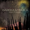Wareika Miajica - Keen To Rebel DeWalta Shannon Remix