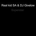 DJ Givelow Real kid SA - Superstar