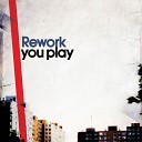 Rework - When You re Closs To Someone