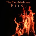 The Two Madmen - Fire Extended Mix