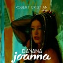 Dayana feat Robert Cristian - Joanna Robert Cristian Remix Radio Edit