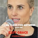Caty Grace Rambling Rouge - I Can t Love You Anymore Radio Edit