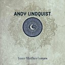 Andy Lindquist - The Lord Give Me That