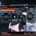 MorganJ - Too Good Extended Mix