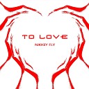 Nikkey Fly - To Love original mix