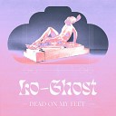 Lo Ghost - Dead On My Feet