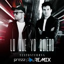 Testosterona - Lo Que Yo Quiero DJ Prezzplay Radio Edit