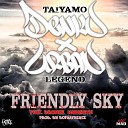 Taiyamo Denku Bofaatbeatz Urban Legend feat Bronze… - Friendly Sky