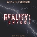 Skyd 6ix feat Shayan Khurshid - REALITY CHECK Original