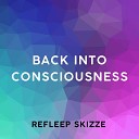 Refleep Skizze - Back Into Consciousness