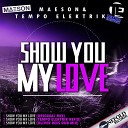 Tempo Elektrik Maeson - Show You My Love