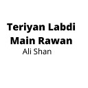 Ali Shan feat Mahi Sharma - Teriyan Labdi Main Rawan