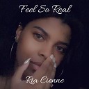 Ria Cienne - Feel so Real