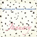 Chandler Travis Three O - January