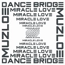 Dance Bridge MuZloe - Miracle Love