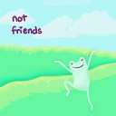 C A M I - Not Friends