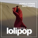 Jungle Stabs - Bad Habits Original Mix