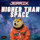 Jerrik - Higher than Space