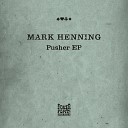 Mark Henning - Pusher Original Mix Minimal Freaks