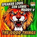 Speaker Louis Zen Lewis Maddy V - The Good Things