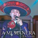 Marco Antonio Gonzalez Venegas - A Mi Manera En Vivo