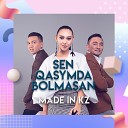 Made in KZ - Sen qasymda bolmasan