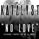 Katalyst feat Eli Smooth Prophet Son - No Love feat Eli Smooth Prophet Son
