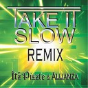 It z Pizzle Allianza - Take It Slow Remix