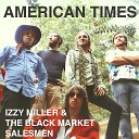 Izzy Miller The Black Market Salesmen - It Just Happens I Guess