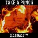 Take A Punch - Illegality