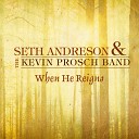 Seth Andreson The Kevin Prosch Band - Deeper Still
