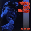 Mighty Sam Mcclain - What You Want Me To Do