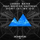 Loreno Mayer feat Brenton Mattheus - Don t Let Me Go