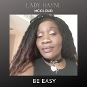 Lady Rayne McCloud - Be Easy