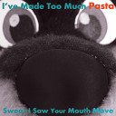 I ve Made Too Much Pasta - Ferret Without Any Whiskers