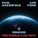 Paul Oakenfold Luis Fonsi - The World Can Wait Blklght House Mix Edit