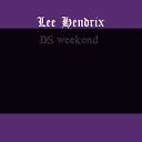 Lee Hendrix - Dirty Sprite Weekend