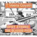 T Veena Gayatri - Spicy Strings The Classic Fuze