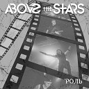 Above the Stars - Роль