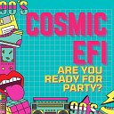 Cosmic EFI - Are You Ready For Party