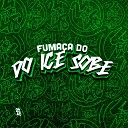 DJ Idk DJ Yas Yuri Redicopa - Fuma a do Ice Sobe