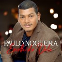 Paulo Nogueira - Escolhido Dele