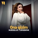 Nursuluv Tursinova - Ona qizim