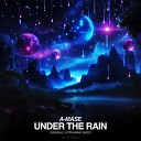 A Mase - Under the Rain Original Mix