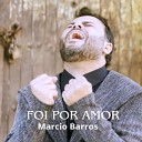 Marcio Barros - Foi por Amor Playback